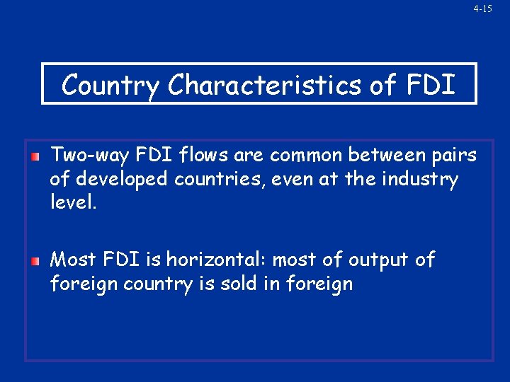 4 -15 Country Characteristics of FDI Two-way FDI flows are common between pairs of