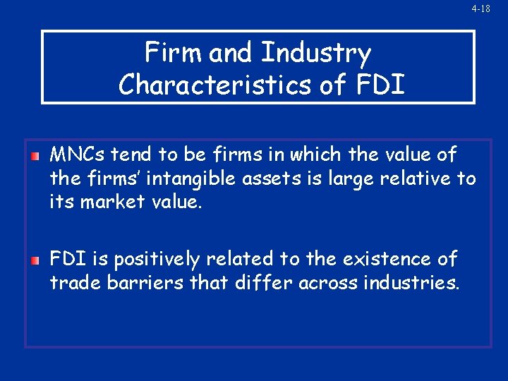 4 -18 Firm and Industry Characteristics of FDI MNCs tend to be firms in