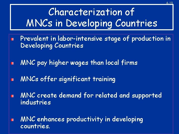 Characterization of MNCs in Developing Countries 4 -19 Prevalent in labor-intensive stage of production