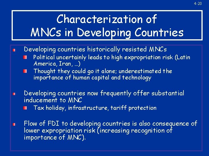 4 -20 Characterization of MNCs in Developing Countries Developing countries historically resisted MNCs Political