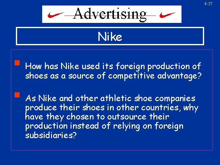 4 -37 Nike § How has Nike used its foreign production of shoes as