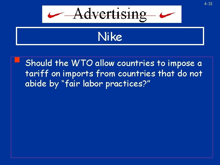 4 -38 Nike § Should the WTO allow countries to impose a tariff on