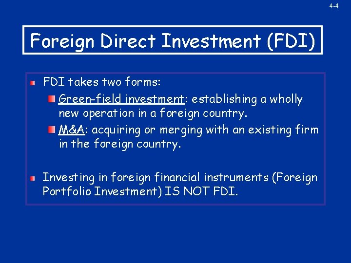4 -4 Foreign Direct Investment (FDI) FDI takes two forms: Green-field investment: establishing a