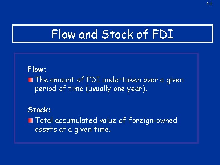 4 -6 Flow and Stock of FDI Flow: The amount of FDI undertaken over