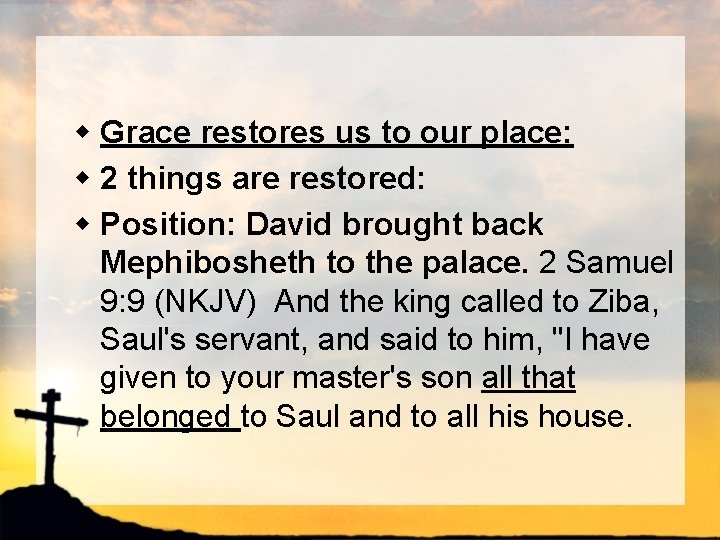 w Grace restores us to our place: w 2 things are restored: w Position: