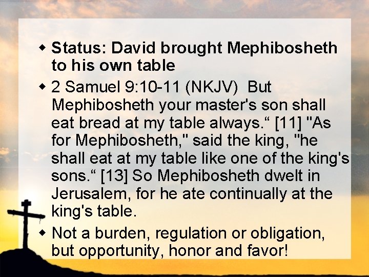 w Status: David brought Mephibosheth to his own table w 2 Samuel 9: 10