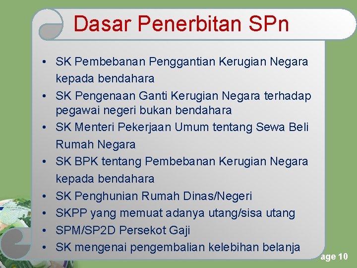 Dasar Penerbitan SPn • SK Pembebanan Penggantian Kerugian Negara kepada bendahara • SK Pengenaan