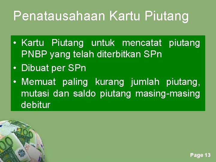 Penatausahaan Kartu Piutang • Kartu Piutang untuk mencatat piutang PNBP yang telah diterbitkan SPn