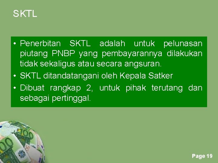 SKTL • Penerbitan SKTL adalah untuk pelunasan piutang PNBP yang pembayarannya dilakukan tidak sekaligus