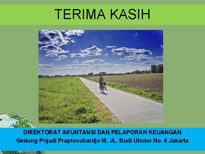 TERIMA KASIH DIREKTORAT AKUNTANSI DAN PELAPORAN KEUANGAN Gedung Prijadi Praptosuhardjo III, JL. Budi Utomo