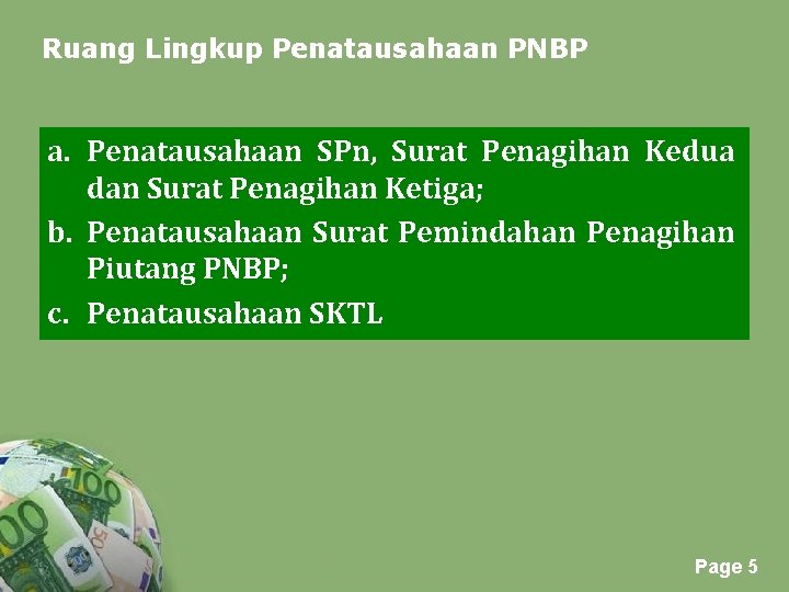 Ruang Lingkup Penatausahaan PNBP a. Penatausahaan SPn, Surat Penagihan Kedua dan Surat Penagihan Ketiga;