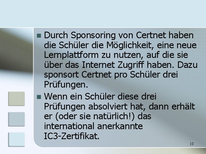 Durch Sponsoring von Certnet haben die Schüler die Möglichkeit, eine neue Lernplattform zu nutzen,