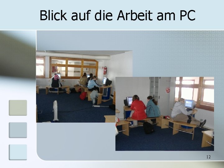 Blick auf die Arbeit am PC 12 