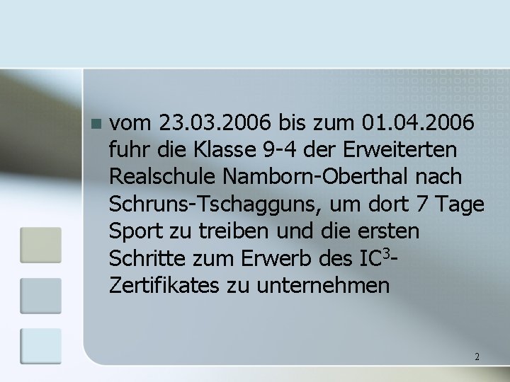 n vom 23. 03. 2006 bis zum 01. 04. 2006 fuhr die Klasse 9