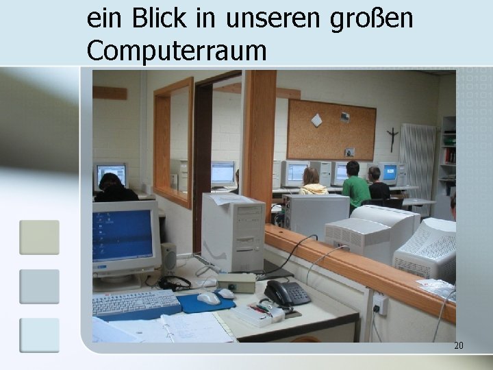 ein Blick in unseren großen Computerraum 20 