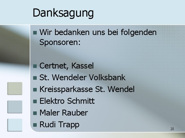 Danksagung n Wir bedanken uns bei folgenden Sponsoren: Certnet, Kassel n St. Wendeler Volksbank