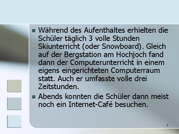 n n Während des Aufenthaltes erhielten die Schüler täglich 3 volle Stunden Skiunterricht (oder