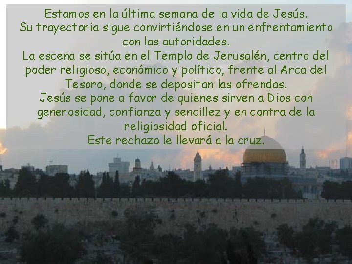 Estamos en la última semana de la vida de Jesús. Su trayectoria sigue convirtiéndose