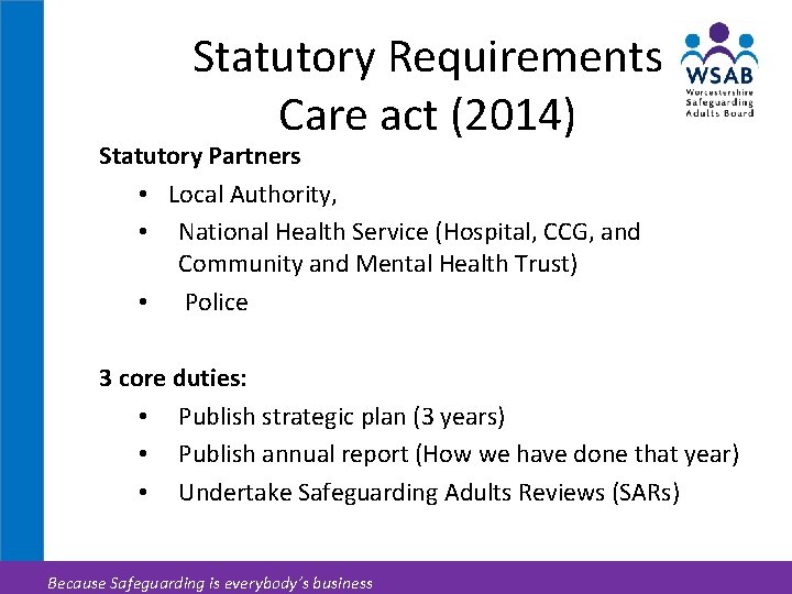 Statutory Requirements Care act (2014) Statutory Partners • Local Authority, • National Health Service