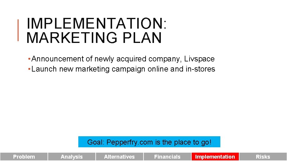 IMPLEMENTATION: MARKETING PLAN • Announcement of newly acquired company, Livspace • Launch new marketing