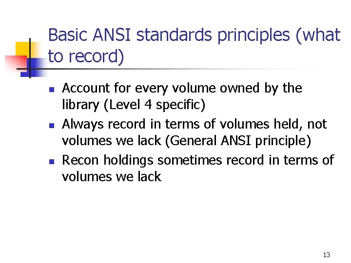 Basic ANSI standards principles (what to record) n n n Account for every volume