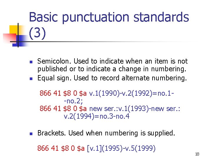 Basic punctuation standards (3) n n Semicolon. Used to indicate when an item is