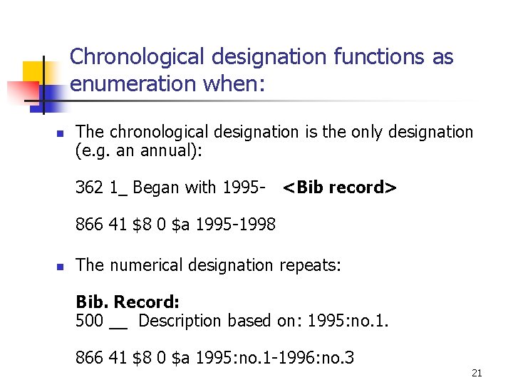 Chronological designation functions as enumeration when: n The chronological designation is the only designation