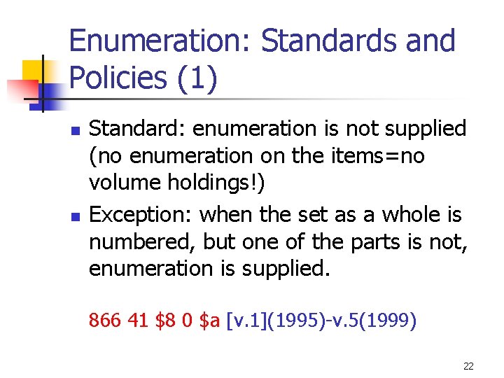 Enumeration: Standards and Policies (1) n n Standard: enumeration is not supplied (no enumeration