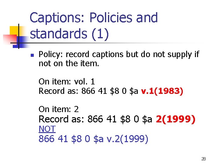 Captions: Policies and standards (1) n Policy: record captions but do not supply if