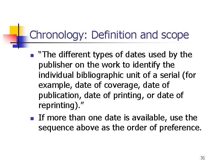 Chronology: Definition and scope n n “The different types of dates used by the