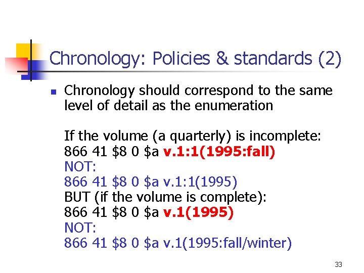 Chronology: Policies & standards (2) n Chronology should correspond to the same level of