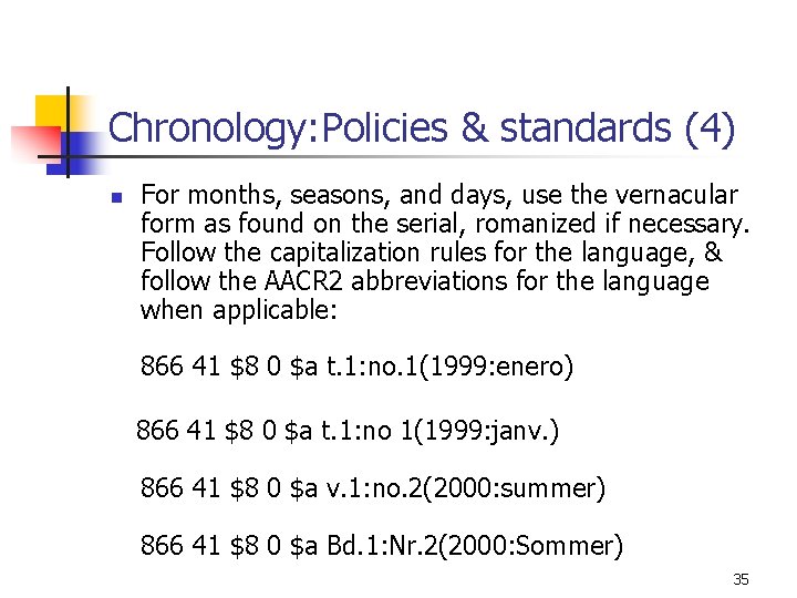 Chronology: Policies & standards (4) n For months, seasons, and days, use the vernacular