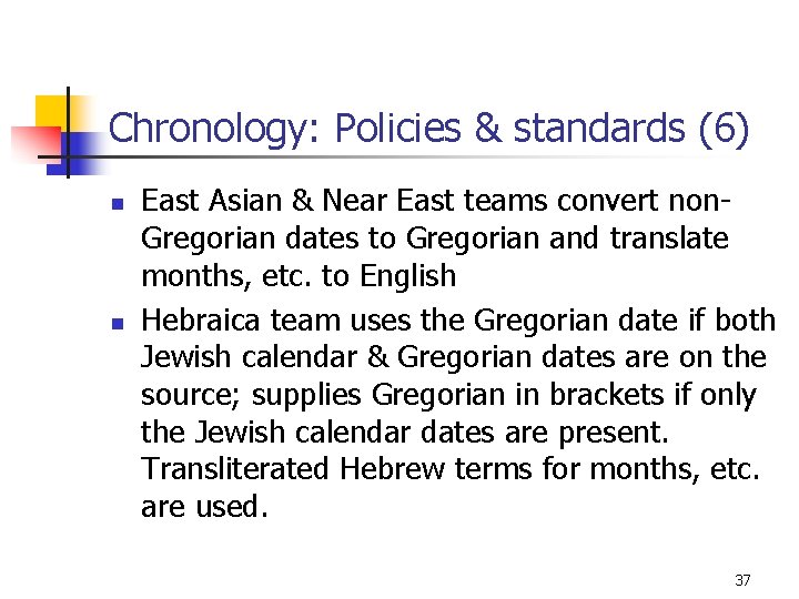 Chronology: Policies & standards (6) n n East Asian & Near East teams convert