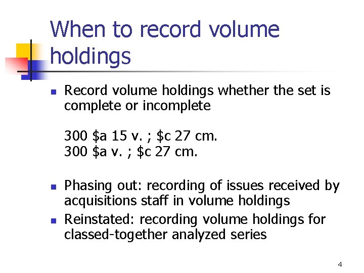 When to record volume holdings n Record volume holdings whether the set is complete