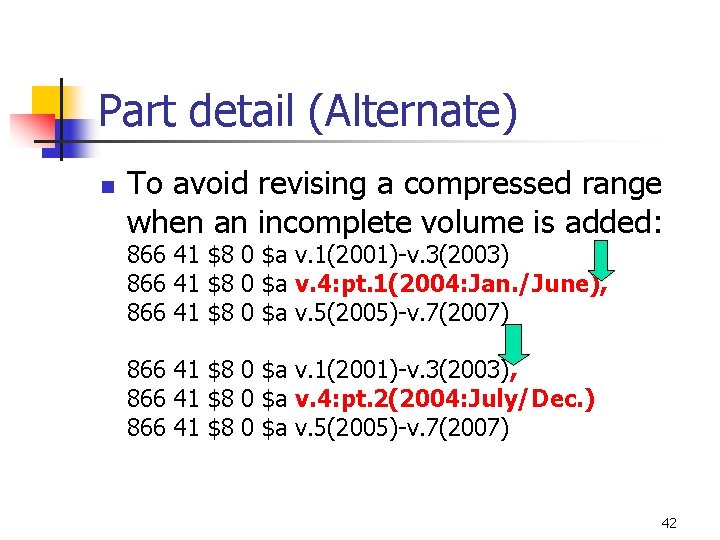 Part detail (Alternate) n To avoid revising a compressed range when an incomplete volume