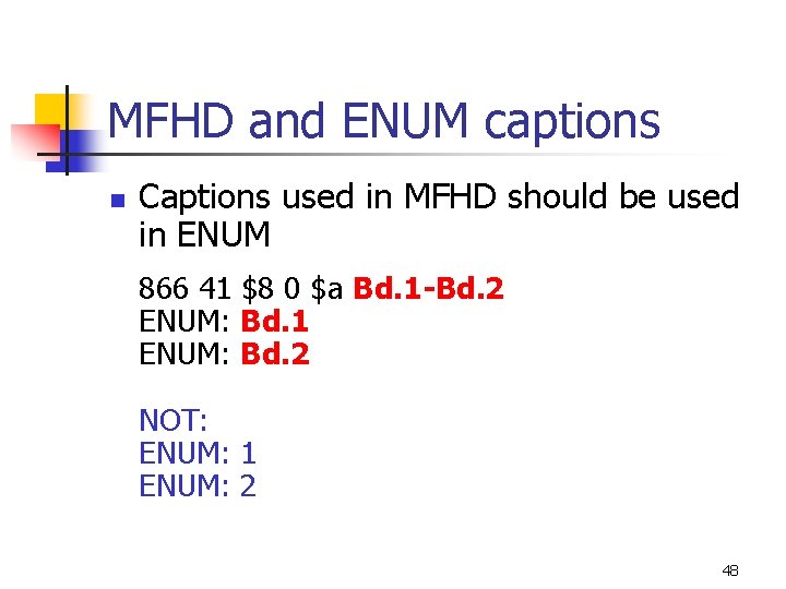 MFHD and ENUM captions n Captions used in MFHD should be used in ENUM
