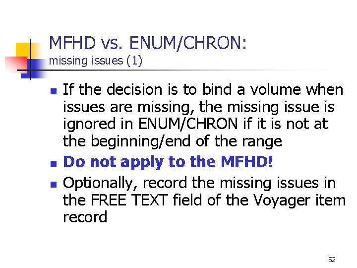 MFHD vs. ENUM/CHRON: missing issues (1) n n n If the decision is to