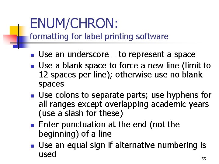 ENUM/CHRON: formatting for label printing software n n n Use an underscore _ to