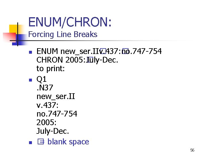 ENUM/CHRON: Forcing Line Breaks n n n ENUM new_ser. II� v. 437: � no.