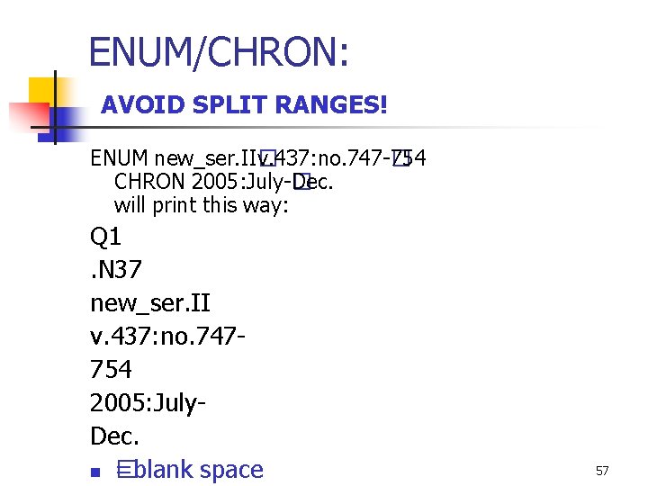 ENUM/CHRON: AVOID SPLIT RANGES! ENUM new_ser. II� v. 437: no. 747 -� 754 CHRON