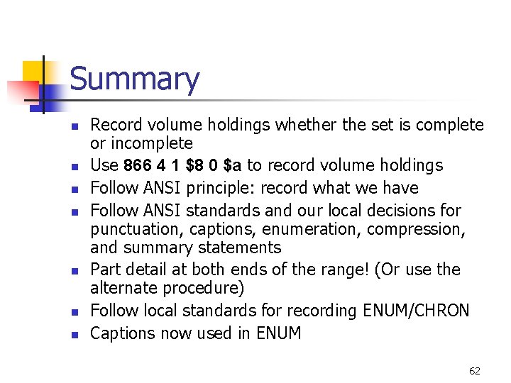 Summary n n n n Record volume holdings whether the set is complete or