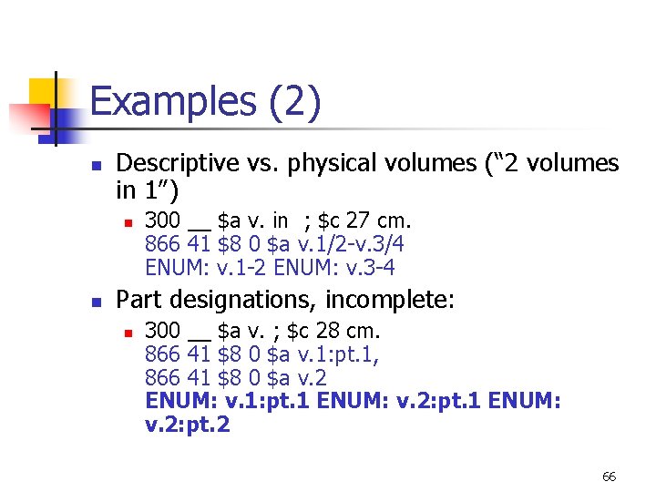 Examples (2) n Descriptive vs. physical volumes (“ 2 volumes in 1”) n n