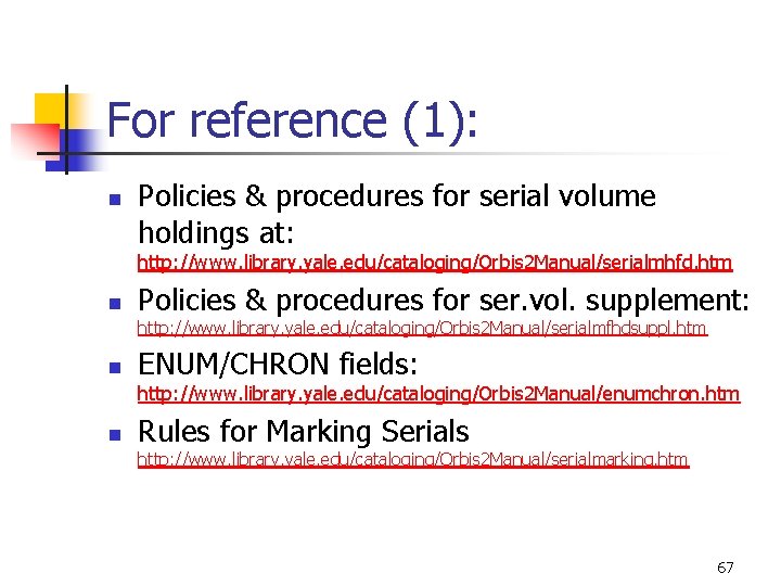 For reference (1): n Policies & procedures for serial volume holdings at: http: //www.