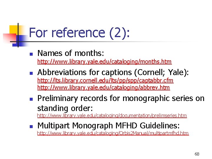 For reference (2): n Names of months: http: //www. library. yale. edu/cataloging/months. htm n