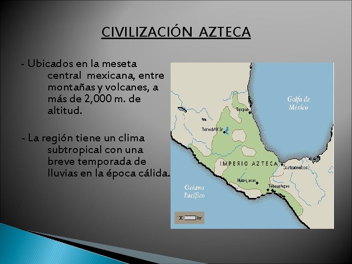 CIVILIZACIÓN AZTECA - Ubicados en la meseta central mexicana, entre montañas y volcanes, a