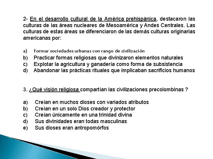 2 - En el desarrollo cultural de la América prehispánica, destacaron las culturas de