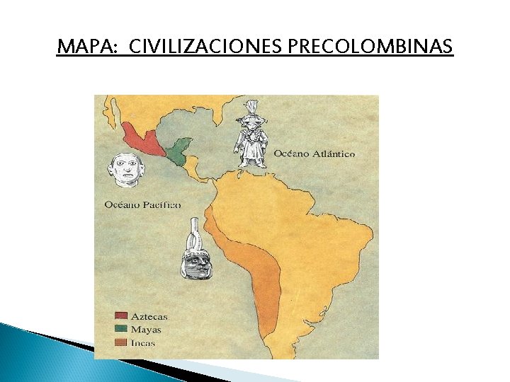 MAPA: CIVILIZACIONES PRECOLOMBINAS 