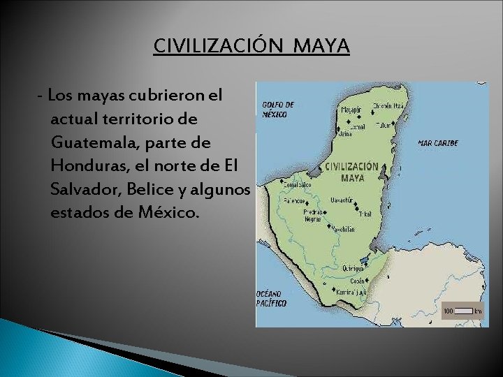 CIVILIZACIÓN MAYA - Los mayas cubrieron el actual territorio de Guatemala, parte de Honduras,