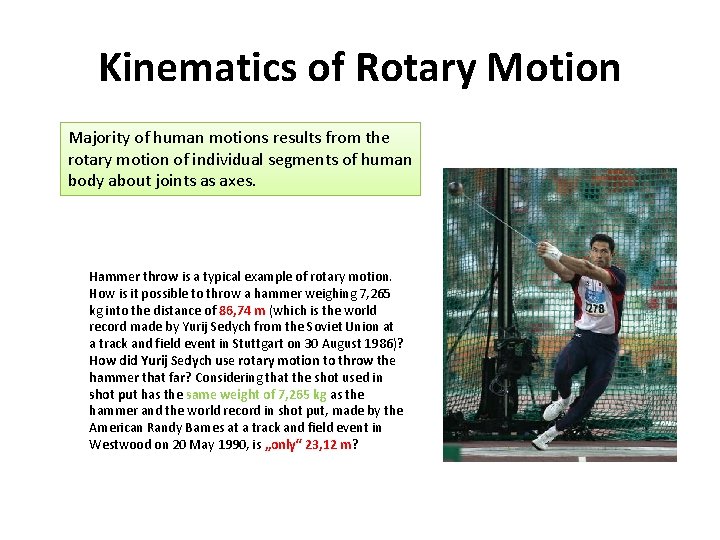 Kinematics of Rotary Motion Majority of human motions results from the rotary motion of