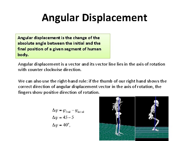 Angular Displacement Angular displacement is the change of the absolute angle between the initial